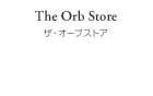 The Orb Store ザ・オーブストア